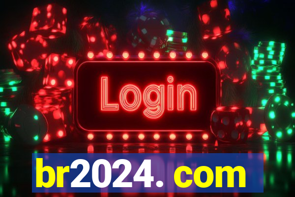 br2024. com